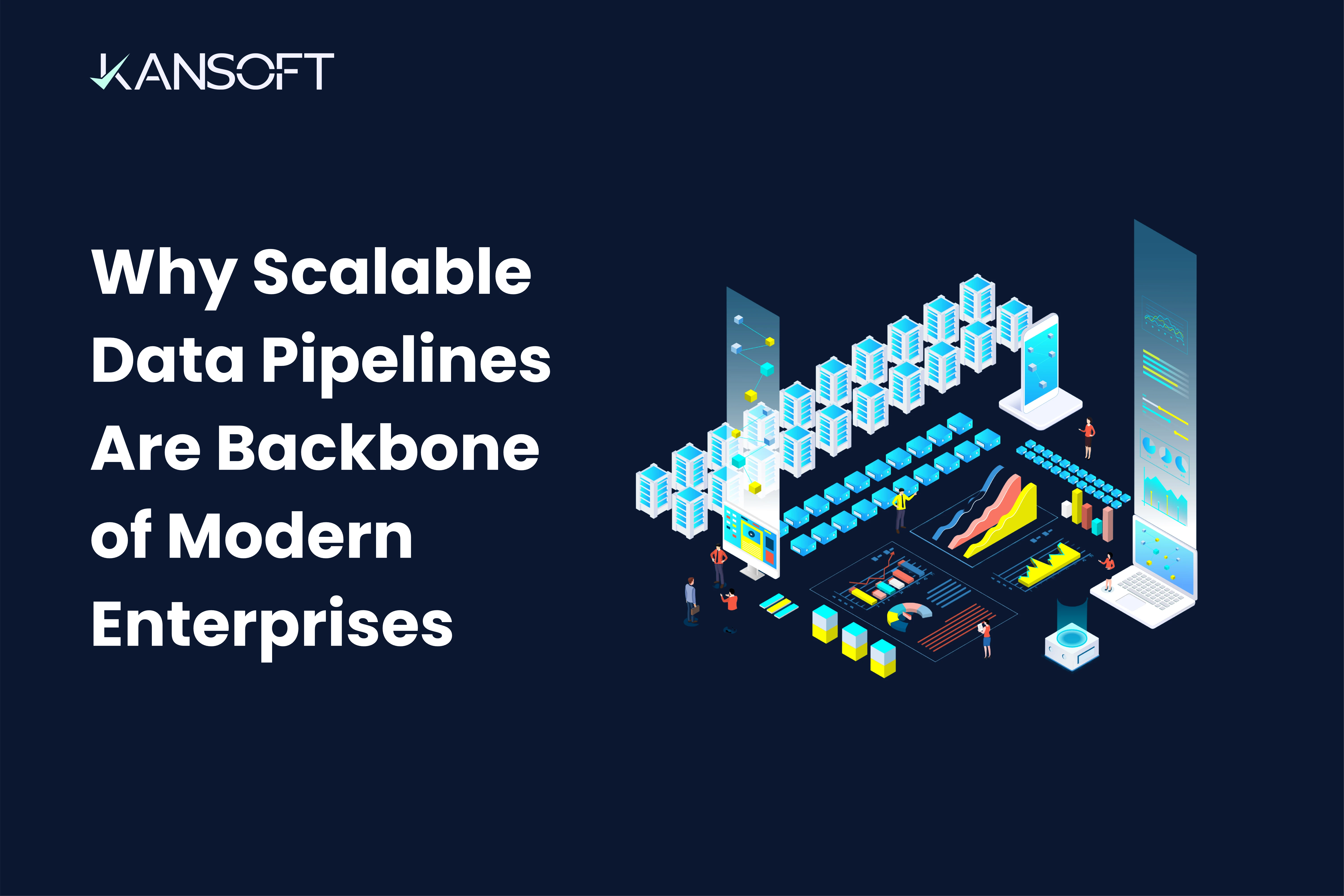 Why Scalable Data Pipelines Are the Backbone of Modern Enterprises