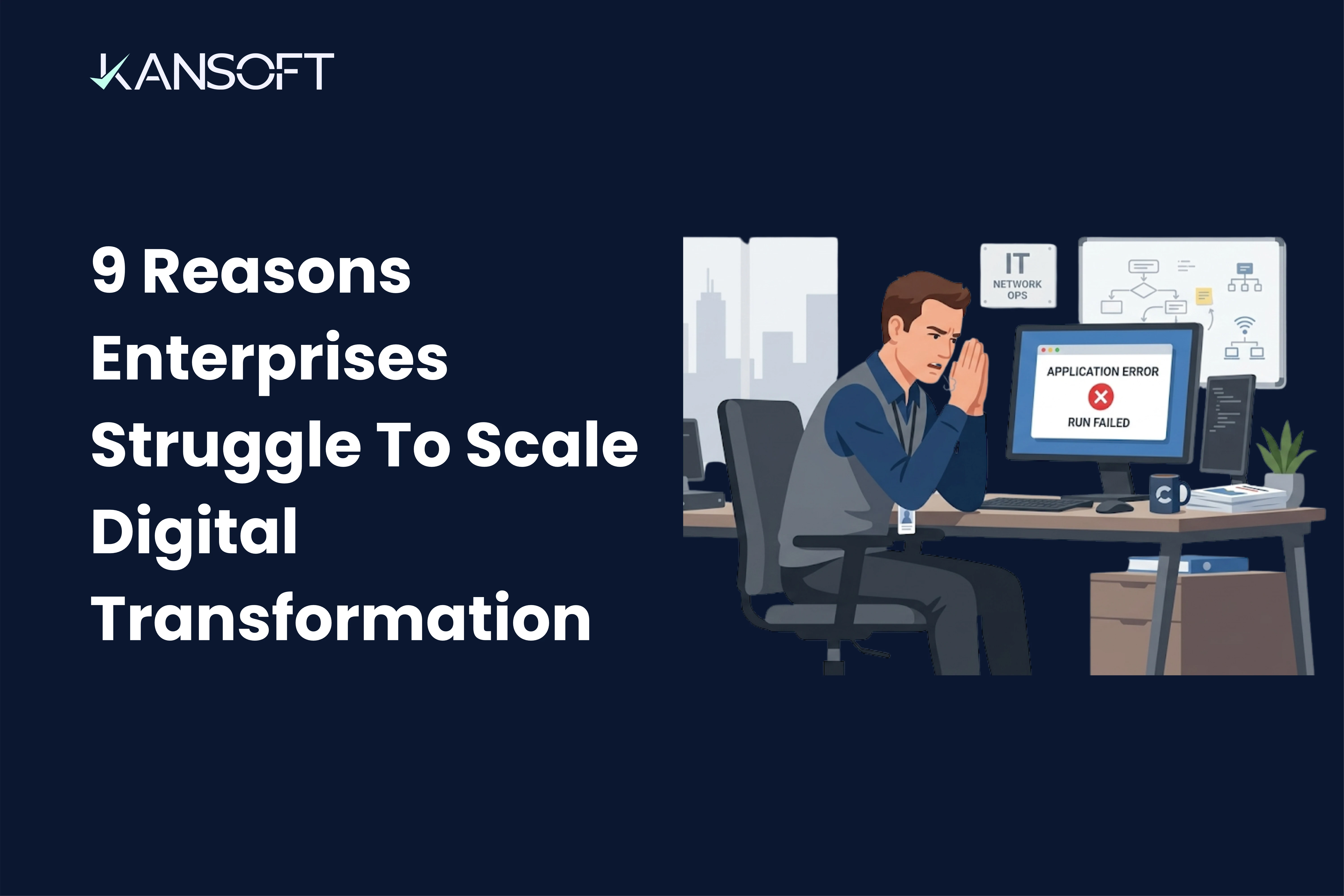 9 Reasons Enterprises Struggle to Scale Digital Transformation Successfully